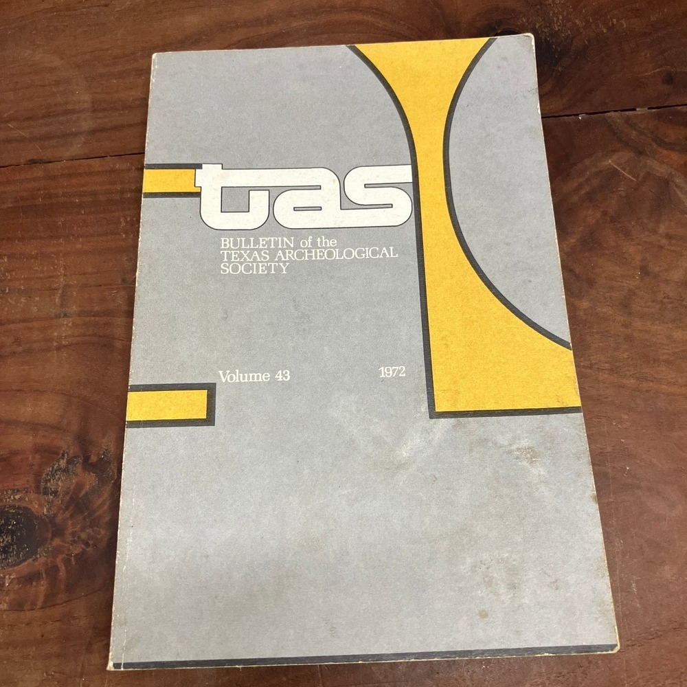 Texas Archeological Society Bulletin Volume 43 1972 Archeology History Texana